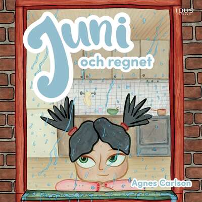 Juni och regnet - Agnes Carlson.