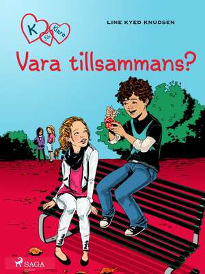 K för Klara 2 - Vara tillsammans? - Line Kyed Knudsen.