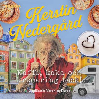 Kaffe, kaka och kremering, tack! - Kerstin Nedergård.