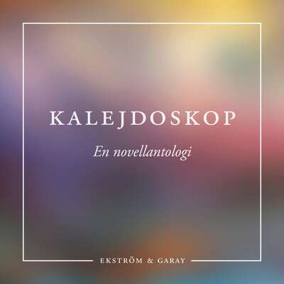 KALEJDOSKOP - Hans Arvidsson, Sten Rosendahl, Maria Karlsson, Emma Lidell, Gitte Pålsson, Jonas Rudberg, Na...