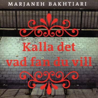 Kalla det vad fan du vill - Marjaneh Bakhtiari.