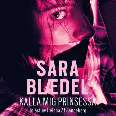 Kalla mig prinsessa - Sara Blaedel.