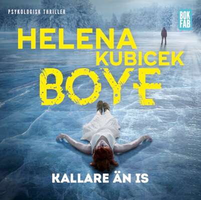 Kallare än is - Helena Kubicek Boye.