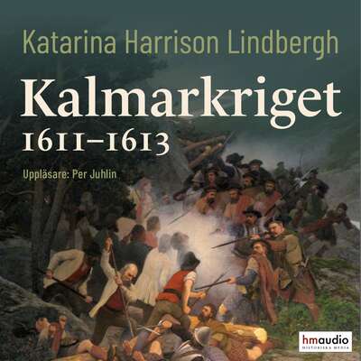 Kalmarkriget 1611–1613 - Katarina Harrison Lindbergh.