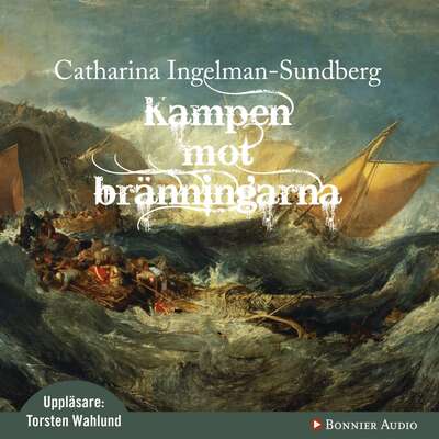 Kampen mot bränningarna - Catharina Ingelman-Sundberg.