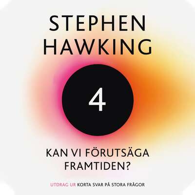 Kan vi förutsäga framtiden? - Stephen Hawking.