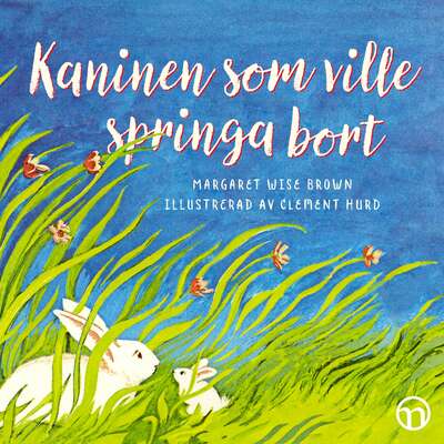 Kaninen som ville springa bort - Margaret Wise Brown.