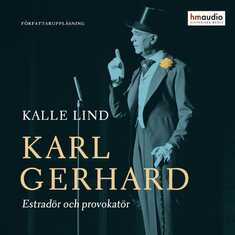 Karl Gerhard. Estradör och provokatör