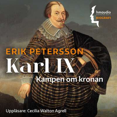 Karl IX : kampen om kronan - Erik Petersson.