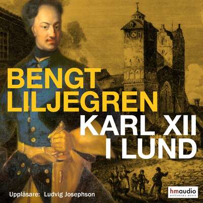 Karl XII i Lund - Bengt Liljegren.