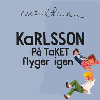 Karlsson på taket flyger igen - Astrid Lindgren.