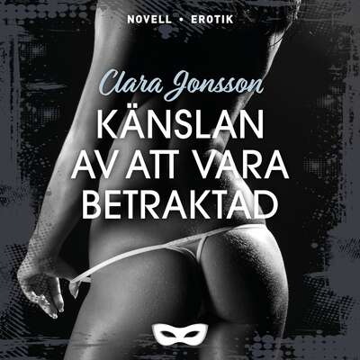 Känslan av att vara betraktad - Clara Jonsson.