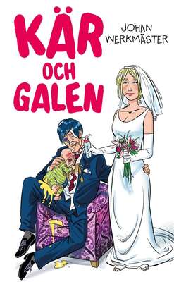 Kär och galen / Lättläst - Johan Werkmäster.