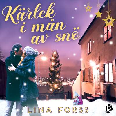 Kärlek i mån av snö - Lina Forss.