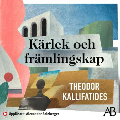 Kärlek och främlingskap - Theodor Kallifatides.