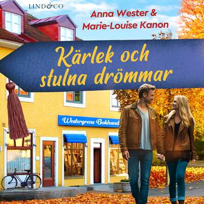 Kärlek och stulna drömmar - Anna Wester och Marie-Louise Kanon.