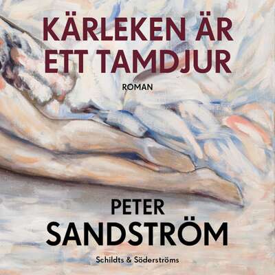 Kärleken är ett tamdjur - Peter Sandström.