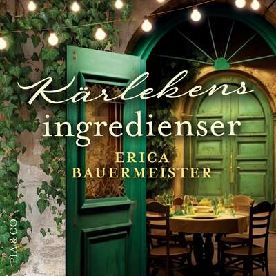 Kärlekens ingredienser - Erica Bauermeister.