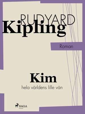 Kim, hela världens lille vän - Rudyard Kipling.