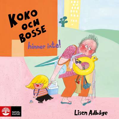 Koko och Bosse hinner inte! - Lisen Adbåge.