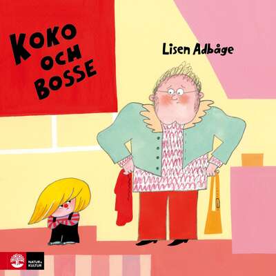 Koko och Bosse vill inte! - Lisen Adbåge.