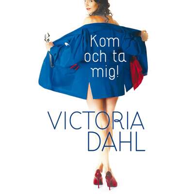 Kom och ta mig! - Victoria Dahl.