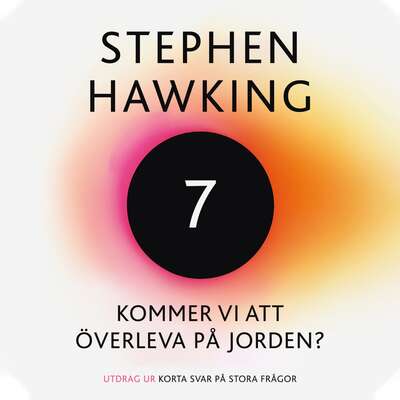 Kommer vi att överleva på jorden? - Stephen Hawking.