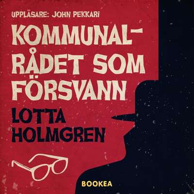 Kommunalrådet som försvann - Lotta Holmgren.