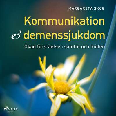 Kommunikation och demenssjukdomar - Margareta Skog.