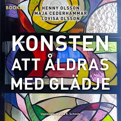 Konsten att åldras med glädje - Henny Olsson, Maja Cederhammar och Lovisa Olsson.