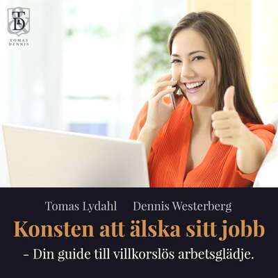 Konsten att älska sitt jobb – Din guide till villkorslös arbetsglädje.