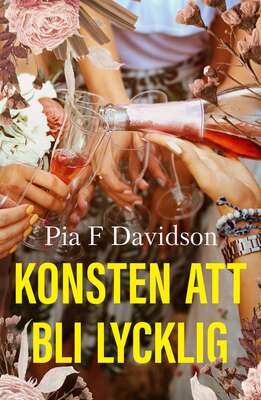 Konsten att bli lycklig - Pia F Davidson.