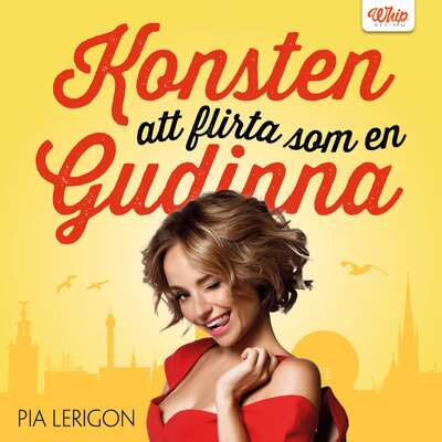 Konsten att flirta som en gudinna - Pia Lerigon.