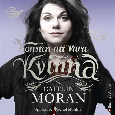 Konsten att vara kvinna - Caitlin Moran.