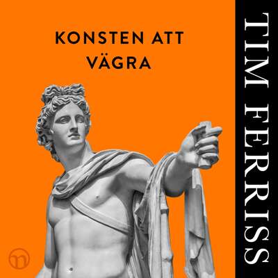 Konsten att vägra - Timothy Ferriss.