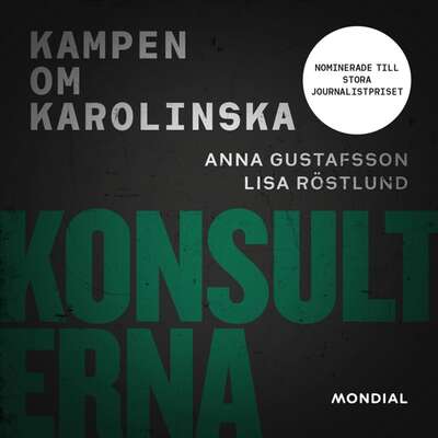 Konsulterna : kampen om Karolinska - Anna Gustafsson och Lisa Röstlund.