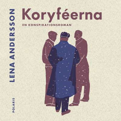 Koryféerna. En konspirationsroman - Lena Andersson.