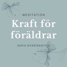 Kraft för föräldrar - meditation