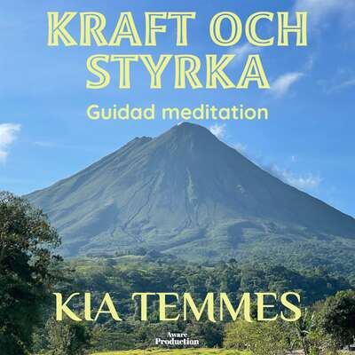 Kraft och styrka, guidad meditation - Kia Temmes.