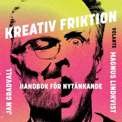 Kreativ friktion - Jan Gradvall och Magnus Lindkvist.