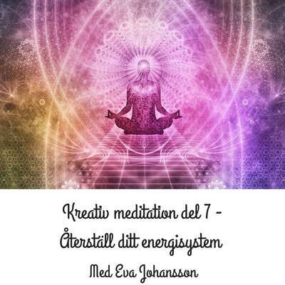 Kreativ meditation del 7 - Eva Johansson.