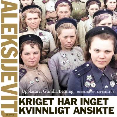 Kriget har inget kvinnligt ansikte - Svetlana Aleksijevitj.