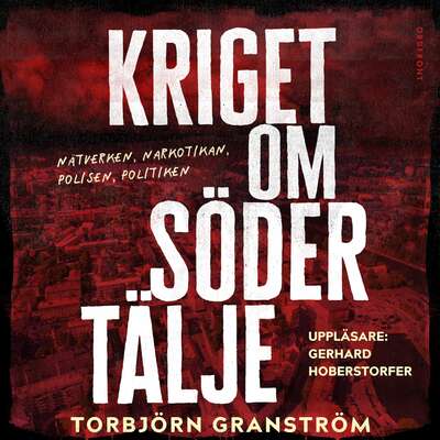 Kriget om Södertälje - Torbjörn Granström.