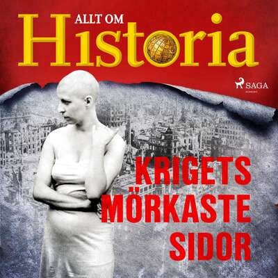 Krigets mörkaste sidor - Allt Om Historia.