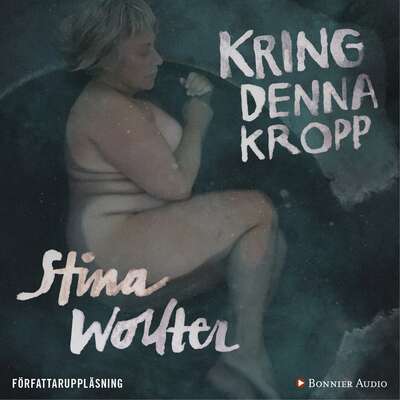 Kring denna kropp - Stina Wollter.