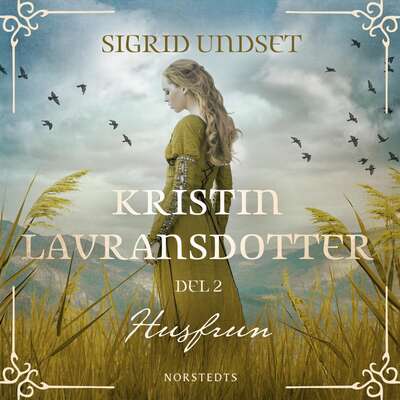 Kristin Lavransdotter: 2. Husfrun - Sigrid Undset.