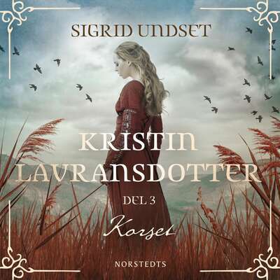 Kristin Lavransdotter: 3. Korset - Sigrid Undset.