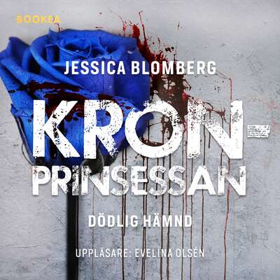 Kronprinsessan : dödlig hämnd - Jessica Blomberg.