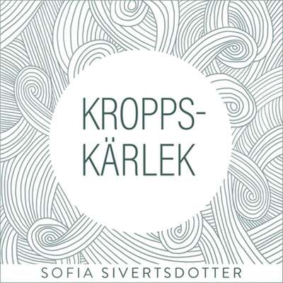 Kroppskärlek - meditation - Sofia Sivertsdotter.