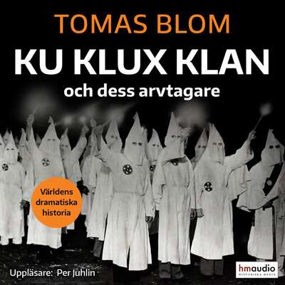 Ku Klux Klan och dess arvtagare - Tomas Blom.